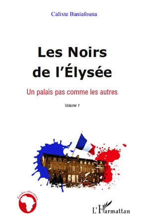 Emprunter Les Noirs de l'Elysée. Tome1, Un palais pas comme les autres livre
