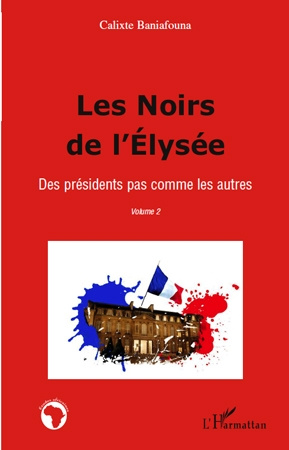 Emprunter Les Noirs de l'Elysée. Tome 2, Des présidents pas comme les autres livre