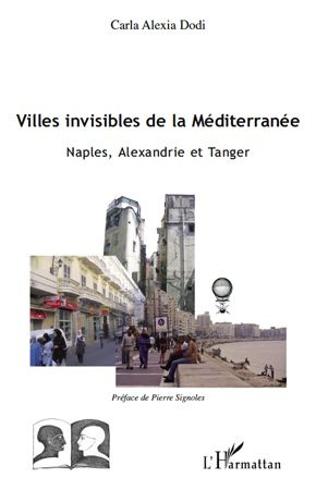 Emprunter Villes invisibles de la Méditerranée. Naples, Alexandrie et Tanger livre