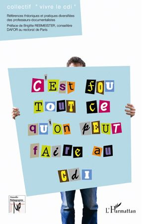 Emprunter C'est fou tout ce qu'on peut faire au CDI. Références théoriques et pratiques diversifiées des profe livre