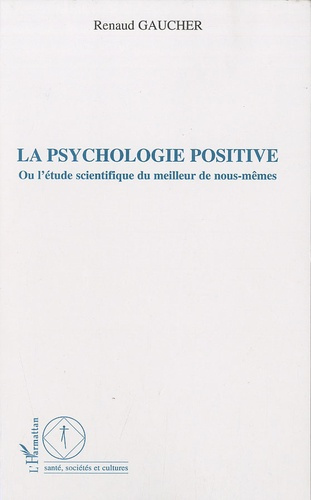 Emprunter La psychologie positive. Ou l'étude scientifique du meilleur de nous-mêmes livre