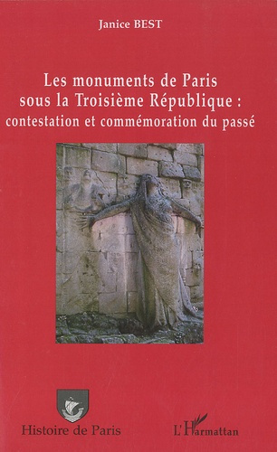 Emprunter Les monuments de Paris sous la Troisième République : contestation et commémoration du passé livre