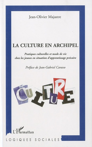 Emprunter La culture en archipel. Pratiques culturelles et mode de vie chez les jeunes en situation d'apprenti livre