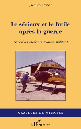 Emprunter Le sérieux et le futile après la guerre. Récit d'un médecin aviateur militant livre