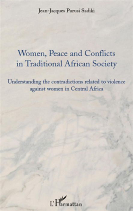 Emprunter Women, Peace and Conflicts in Traditional African Society. Understanding the contradictions related livre