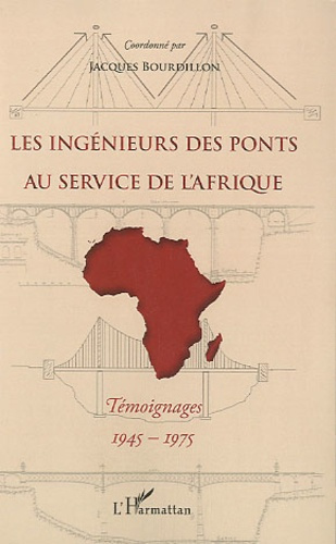 Emprunter Les ingénieurs des Ponts au service de l'Afrique. Témoignages, 1945-1975 livre