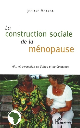 Emprunter La construction sociale de la ménopause. Vécu et perception en Suisse et au Cameroun livre