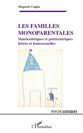Emprunter Les familles monoparentales. Matricentriques et patricentriques, hétéro et homosexuelles livre