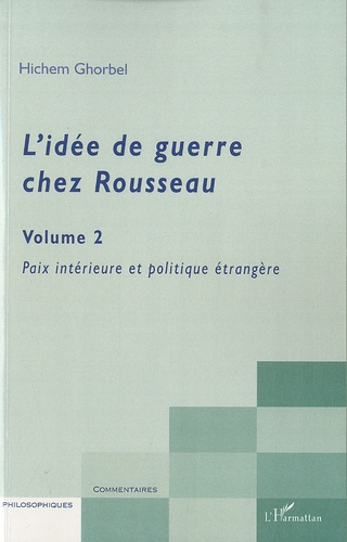 Emprunter L'idée de guerre chez Rousseau. Volume 2 Paix intérieure et politique étrangère livre