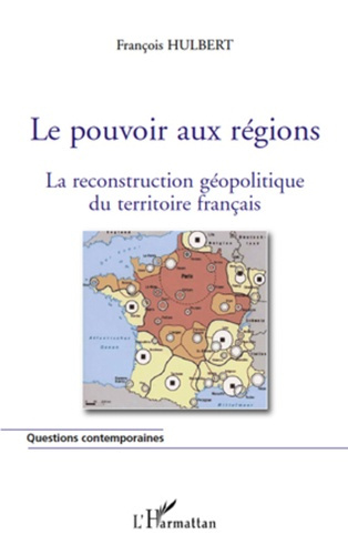 Emprunter Le pouvoir aux régions. La reconstruction géopolitique du territoire français livre