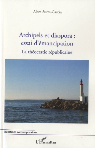 Emprunter Archipels et diaspora : essai d'émancipation. La théocratie républicaine Tome 2 livre