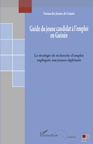Emprunter Guide du jeune candidat à l'emploi en Guinée. La stratégie de recherche d'emploi expliquée aux jeune livre
