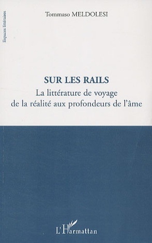 Emprunter Sur les rails. La littérature de voyage de la réalité aux profondeurs de l'âme livre