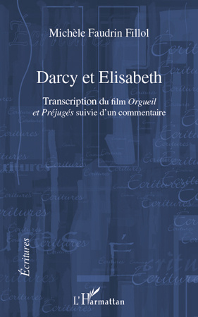 Emprunter Darcy et Elisabeth. Transcription du film Orgueil et Préjugés suivi d'un commentaire livre