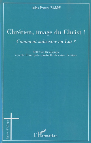 Emprunter Chrétien, image du Christ ! Comment subsister en Lui ? livre