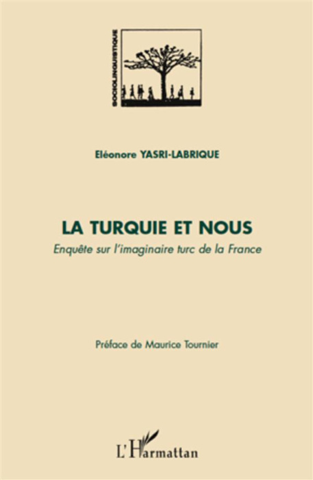 Emprunter La Turquie et nous. Enquête sur l'imaginaire turc de la France livre