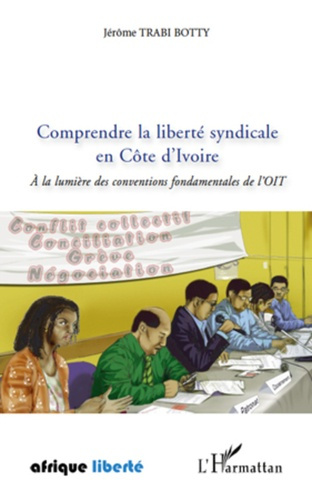 Emprunter Comprendre la liberté syndicale en Côte d'Ivoire. A la lumière des conventions fondamentales de l'OI livre