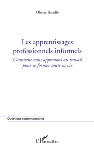 Emprunter Les apprentissages professionnels informels. Comment nous apprenons au travail pour se former toute livre