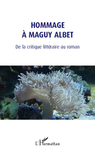 Emprunter Hommage à Maguy Albet. De la critique littéraire au roman livre