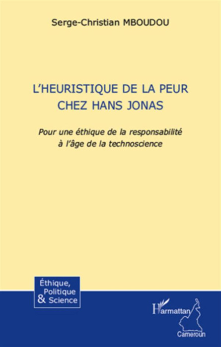 Emprunter HEURISTIQUE DE LA PEUR CHEZ HANS JONAS POUR UNE ETHIQUE DE LA RESPONSABILITE A L'AGE DE LA TECHNOSCI livre