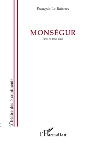 Emprunter Monségur. Pièce en trois actes livre