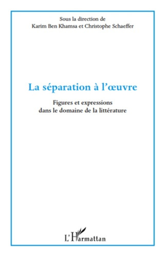 Emprunter La séparation à l'oeuvre. Figures et expressions dans le domaine de la littérature livre