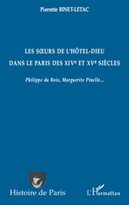 Emprunter Les soeurs de l'Hôtel-Dieu dans le Paris des XIVe et XVe siècles. Philippe du Bois, Marguerite Pinel livre