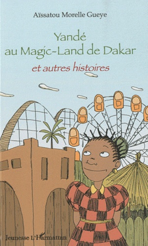 Emprunter Yandé au Magic-Land de Dakar et autres histoires livre
