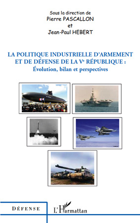 Emprunter La politique industrielle d'armement et de défense de la Ve République. Evolution, bilan et perspect livre