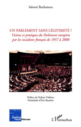Emprunter Un parlement sans légitimité ? Visions et pratiques du Parlement européen par les socialistes frança livre