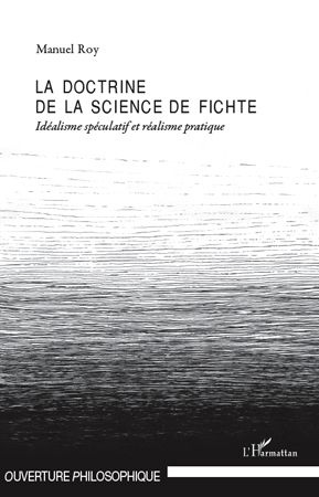 Emprunter La doctrine de la science de Fichte. Idéalisme spéculatif et réalisme pratique livre