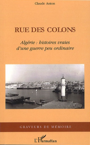 Emprunter Rue des colons. Algérie : histoires vraies d'une guerre peu ordinaire livre