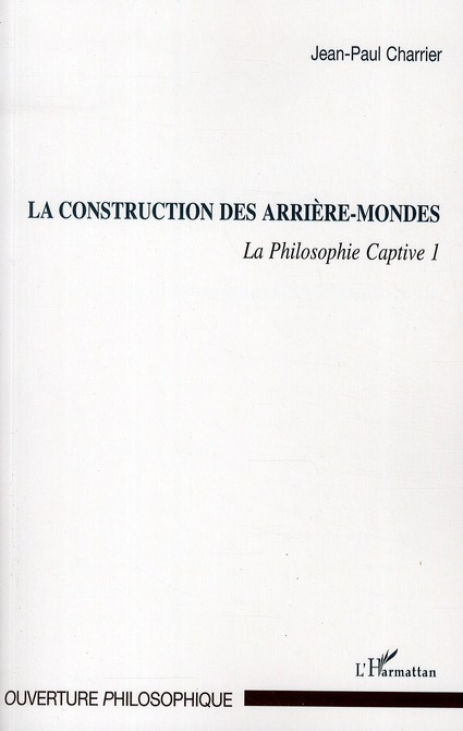 Emprunter La Philosophie captive. Tome 1, La construction des arrière-mondes livre
