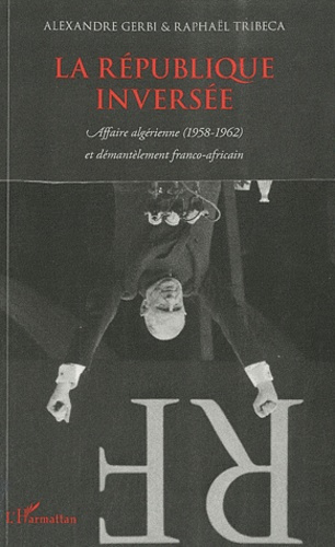 Emprunter La république inversée. Affaire algérienne (1958-1962) et démantèlement franco-africain livre