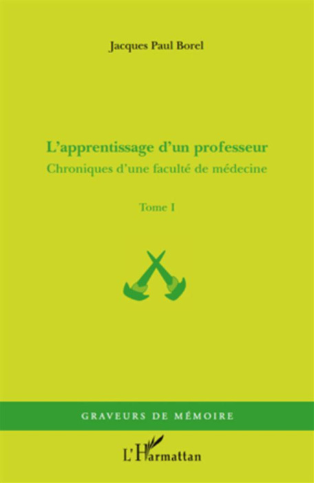 Emprunter Chroniques d'une faculté de médecine. Tome 1, L'apprentissage d'un professeur livre