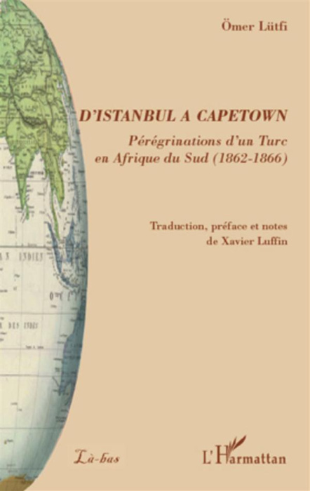 Emprunter D'Istanbul à Capetown. Périgrénation d'un Turc en Afrique du Sud (1862-1866) livre