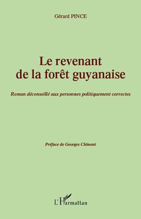Emprunter Le revenant de la forêt guyanaise. Roman déconseillé aux personnes politiquement correctes - Préface livre