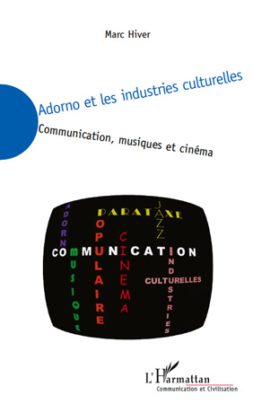 Emprunter Adorno et les industries culturelles. Communication, musiques et cinéma livre