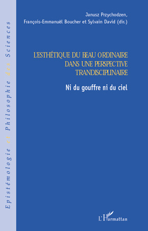 Emprunter L'esthétique du beau ordinaire dans une perspective transdisciplinaire. Ni du gouffre ni du ciel livre