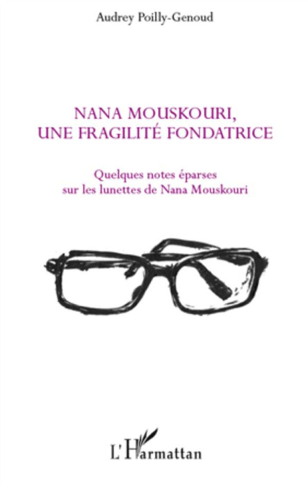 Emprunter Nana Mouskouri, une fragilité fondatrice... Quelques notes éparses sur les lunettes de Nana Mouskour livre