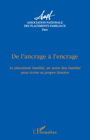 Emprunter De l'ancrage à l'encrage... Le placement familial, un autre lieu familial pour écrire sa propre hist livre