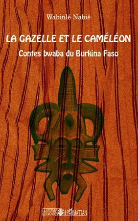 Emprunter La gazelle et le caméléon. Contes bwaba du Burkina Faso livre