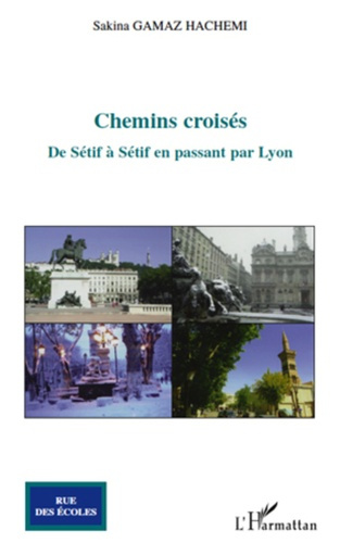 Emprunter Chemins croisés. De Sétif à Sétif en passant par Lyon livre