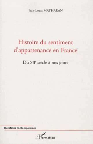 Emprunter HISTOIRE DU SENTIMENT D'APPARTENANCE EN FRANCE - DU XIIE SIECLE A NOS JOURS livre