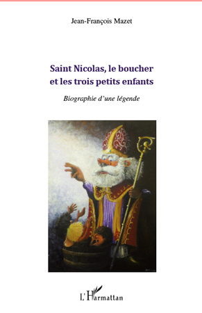 Emprunter Saint Nicolas, le boucher et les trois petits enfants. Biographie d'une légende livre