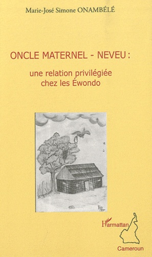 Emprunter Oncle maternel - neveu: une relation privilégiée chez les Ewondo livre