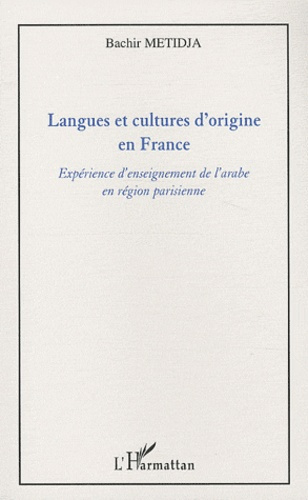 Emprunter Langues et cultures d'origine en France. Expérience d'enseignement de l'arabe en région parisienne livre