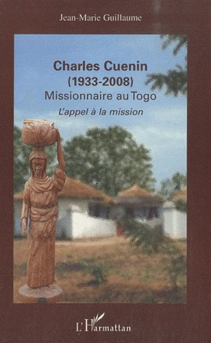 Emprunter Charles Cuenin 1933-2008, Missionnaire au Togo. L'appel à la mission livre