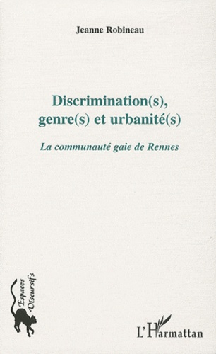 Emprunter Discrimination(s), genre(s) et urbanites(s). La communauté gaie de Rennes livre
