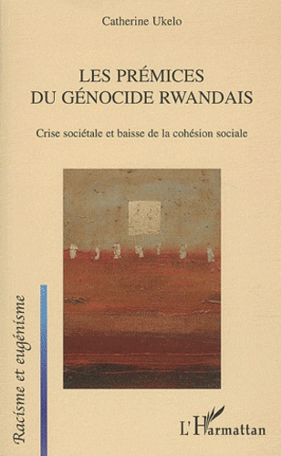 Emprunter Les prémices du génocide rwandais. Crise sociétale et baisse de la cohésion sociale livre